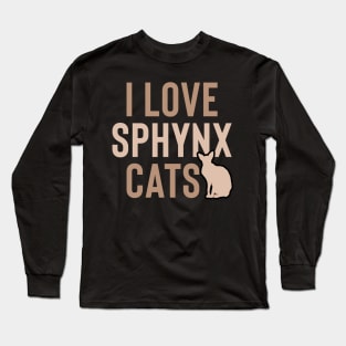 I love sphynx cats Long Sleeve T-Shirt